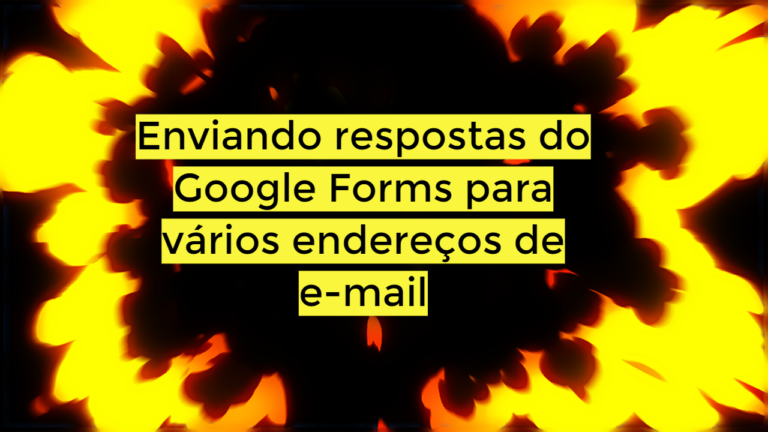 Como encaminhar as respostas do Google Forms para múltiplos endereços de e-mail.