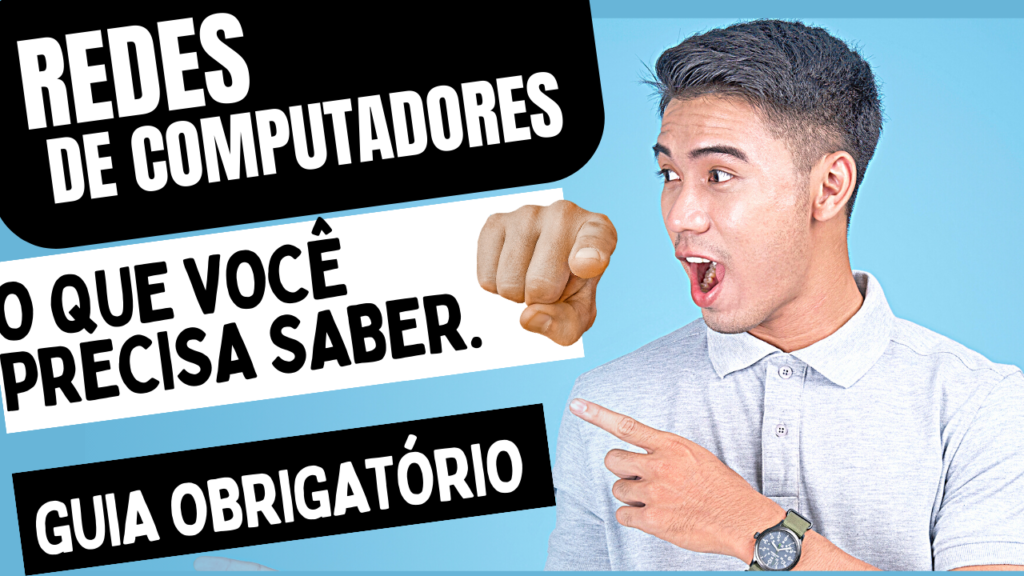 Guia Obrigatório Sobre Redes de Computadores: O Que Você Precisa Saber!