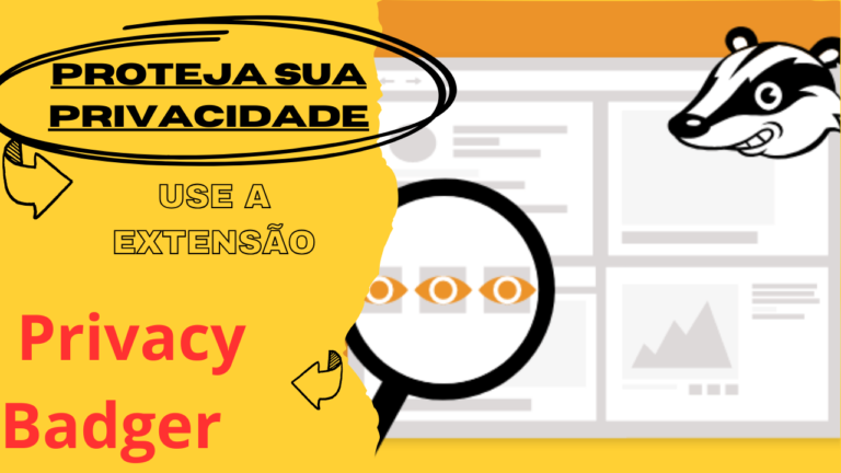 Proteja sua Privacidade Online com a Extensão Privacy Badger