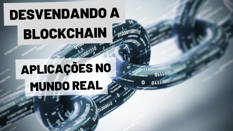 Desvendando a Blockchain: A Revolução Digital que está Transformando o Mundo Real