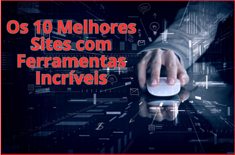 Os 10 Melhores Sites com Ferramentas Incríveis