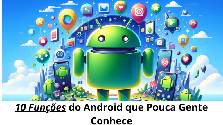 10 Funções do Android que Pouca Gente Conhece, Mas que Podem Facilitar Sua Vida