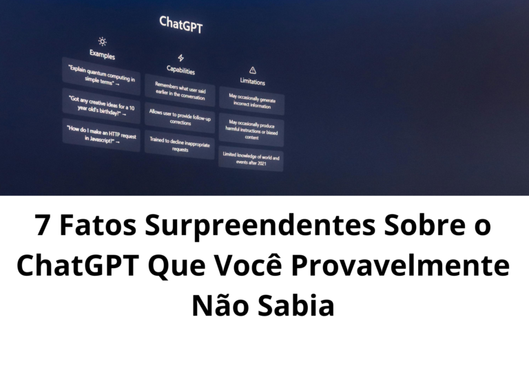 7 Fatos Surpreendentes Sobre o ChatGPT Que Você Provavelmente Não Sabia
