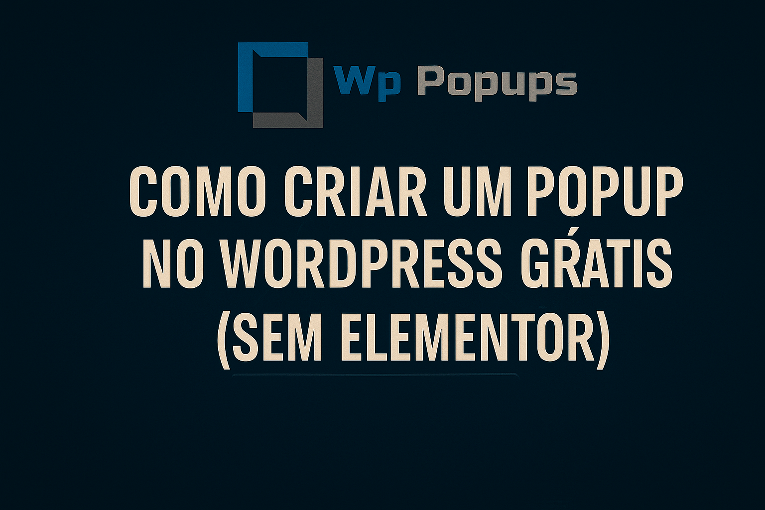 Como Criar um Popup no WordPress Grátis (Sem Elementor)